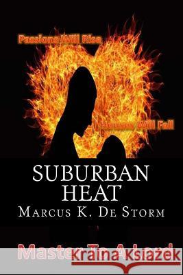 Suburban Heat: Master To A Lord De Storm, Marcus K. 9781542941419 Createspace Independent Publishing Platform