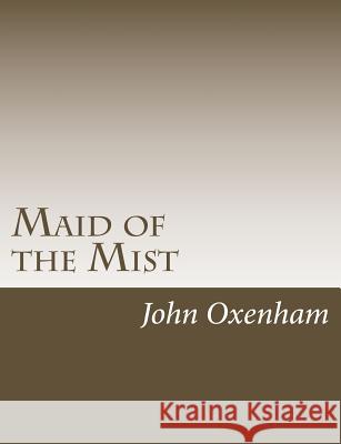 Maid of the Mist John Oxenham 9781542941990