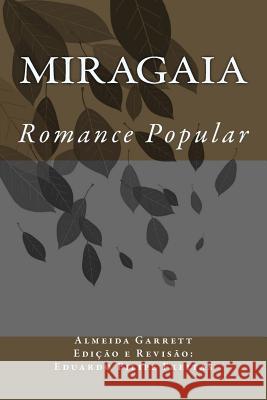 Miragaia: Romance Popular Almeida Garrett Eduardo Filipe Freitas Eduardo Filipe Freitas 9781542942003 Createspace Independent Publishing Platform