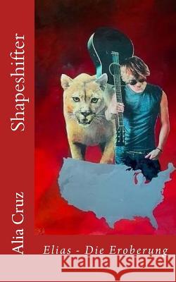 Shapeshifter: Elias - Die Eroberung Alia Cruz 9781542943260