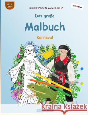 BROCKHAUSEN Malbuch Bd. 2 - Das große Malbuch: Karneval Golldack, Dortje 9781542943529 Createspace Independent Publishing Platform