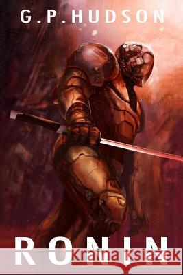 Ronin: Book 3 of The Pike Chronicles Hudson, G. P. 9781542943826 Createspace Independent Publishing Platform