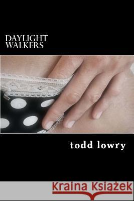 Daylight Walkers: First Encounter Todd Lowry 9781542945257