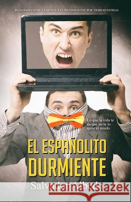 El españolito durmiente: Lo que la vida te da que no te lo quite el miedo Jorques, Alexia 9781542945578 Createspace Independent Publishing Platform