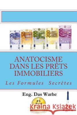 Anatocisme dans les prets immobiliers: Les Formules Secretes Warhe, Eng Das 9781542946261 Createspace Independent Publishing Platform