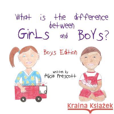 What is the difference between Girls and Boys?: Boys Edition Prescott, Alicia 9781542946513