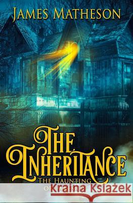 The Inheritance: The Haunting Of Lakeside Matheson, James M. 9781542946896