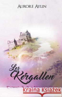 Les Kergallen, tome 3,5: Nouvelles Aylin, Aurore 9781542947787 Createspace Independent Publishing Platform