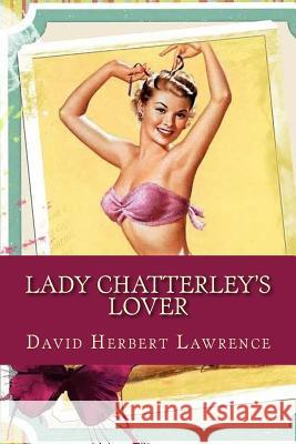 Lady Chatterley's Lover David Herbert Lawrence 9781542947800 Createspace Independent Publishing Platform