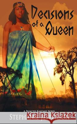 Decisions of a Queen Stephanie Jefferson 9781542948166 Createspace Independent Publishing Platform