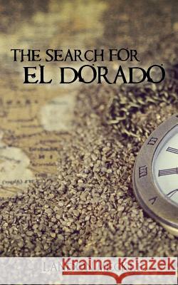 The Search for El Dorado Landon Meckle 9781542949408