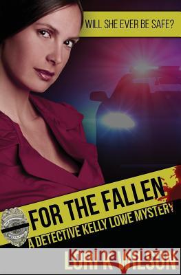 For The Fallen: A Kelly Lowe Mystery Miller, Laura J. 9781542949743 Createspace Independent Publishing Platform