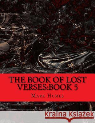 The Book Of Lost Verses: Book 5 Humes, Mark 9781542950183 Createspace Independent Publishing Platform