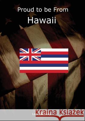 Proud to be From Hawaii Keesling, Lee 9781542950527 Createspace Independent Publishing Platform