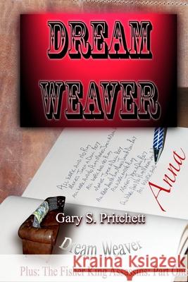 Dream Weaver MR Gary S. Pritchett 9781542951364 Createspace Independent Publishing Platform