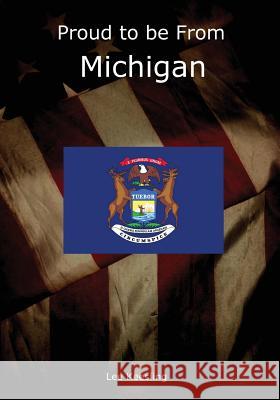 Proud to be From Michigan Keesling, Lee 9781542952897 Createspace Independent Publishing Platform
