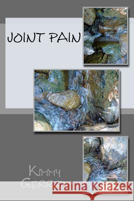 Joint Pain Kimmy Gerred 9781542953733 Createspace Independent Publishing Platform