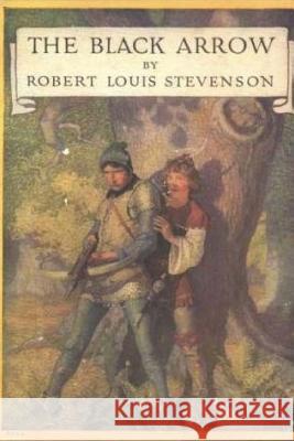 The Black Arrow: A Tale of the Two Roses Robert Louis Stevenson G-Ph Ballin 9781542955195 Createspace Independent Publishing Platform