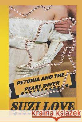 Petunia and the Pearl Diver: Exposed: A Taboo, Forbidden Sexual Escapade Suzi Love 9781542955638
