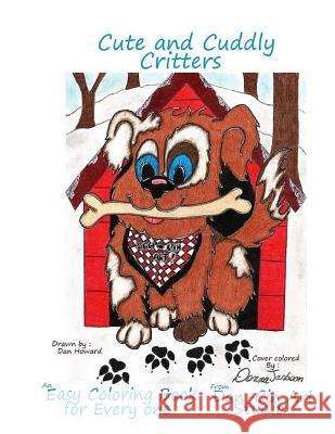 Cute & Cuddly Critters an Easy Coloring Book for Everyone Dan Howard 9781542956185