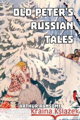 Old Peter's Russian Tales Arthur Ransome Dmitri Mitrokhin 9781542958141 Createspace Independent Publishing Platform