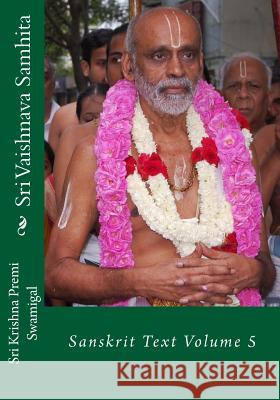 Sri Vaishnava Samhita: Sanskrit Text Volume 5 Sri Krishna Premi Swamigal 9781542958837 Createspace Independent Publishing Platform