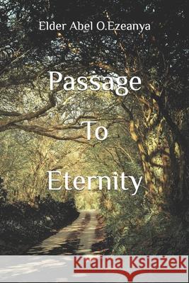 Passage To Eternity Elder Abel O Ezeanya 9781542959155 Createspace Independent Publishing Platform