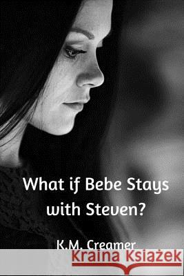 What if Bebe Stays with Steven? Creamer, K. M. 9781542960977