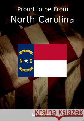 Proud to be From North Carolina Keesling, Lee 9781542961103 Createspace Independent Publishing Platform