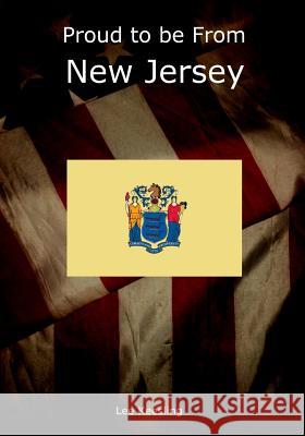 Proud to be From New Jersey Keesling, Lee 9781542961776 Createspace Independent Publishing Platform