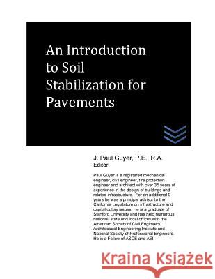 An Introduction to Soil Stabilization for Pavements J. Paul Guyer 9781542961837 Createspace Independent Publishing Platform