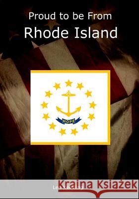 Proud to be From Rhode Island Keesling, Lee 9781542962742 Createspace Independent Publishing Platform