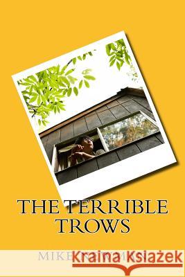 The Terrible Trows: A Rhyme for Older Boys Mike Newman 9781542963398 Createspace Independent Publishing Platform