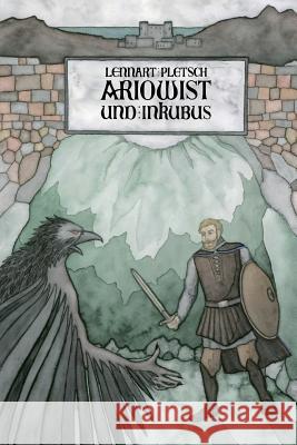 Ariowist und Inkubus Finja Helena Zander Frauke Schutz Lennart Pletsch 9781542963459 Createspace Independent Publishing Platform
