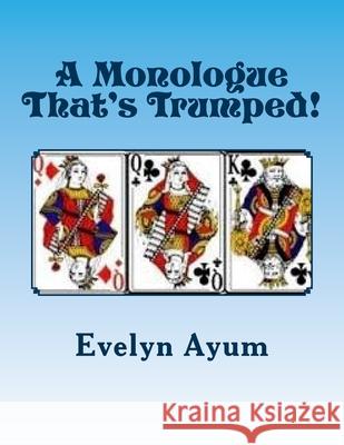 A Monologue That's Trumped! Mrs Evelyn Ayum 9781542964401 Createspace Independent Publishing Platform