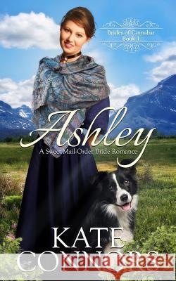 Ashley: A Sweet Mail-Order Bride Romance Kate Connors 9781542965149