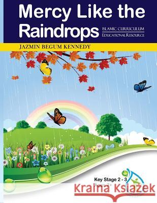Mercy Like the Raindrops: Edited Jazmin Begum Kennedy 9781542967693 Createspace Independent Publishing Platform