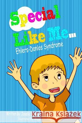 Special Like Me...: Ehlers-Danlos Syndrome Mrs Janelle L. Shanno 9781542967785 Createspace Independent Publishing Platform