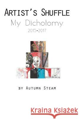 Artist's Shuffle: My Dichotomy Autumn Steam 9781542968706 Createspace Independent Publishing Platform