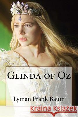 Glinda of Oz Lyman Frank Baum Lyman Frank Baum Paula Benitez 9781542968959 Createspace Independent Publishing Platform