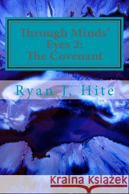 Through Minds Eyes 2: The Covenant Ryan J. Hite 9781542970228