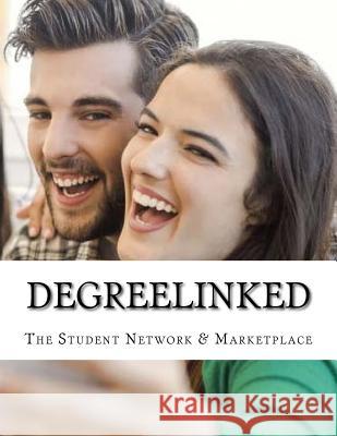 DegreeLinked: The Student Network & Marketplace Herlache, Michael 9781542972529 Createspace Independent Publishing Platform