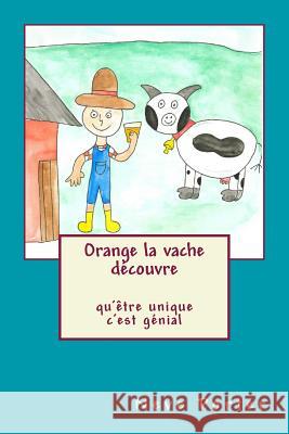 Orange la vache découvre qu'être unique c'est génial Porter, Neve Emma 9781542973489