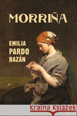 Morriña Pardo Bazan, Emilia 9781542973656 Createspace Independent Publishing Platform