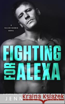 Fighting for Alexa Jennifer Ann 9781542973717 Createspace Independent Publishing Platform