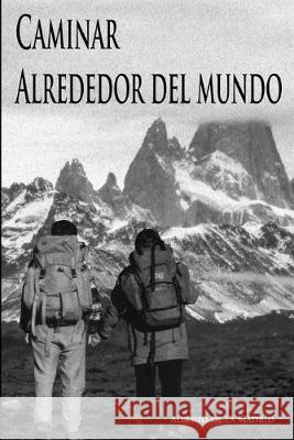 Carminar alrededor del mundo Alberto De La Madrid Molinero 9781542974974 Createspace Independent Publishing Platform