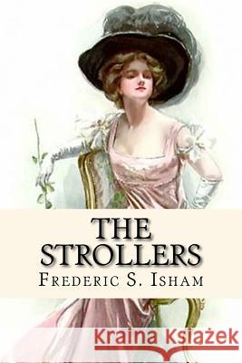 The Strollers Frederic S. Isham Harrison Fisher 9781542978538 Createspace Independent Publishing Platform