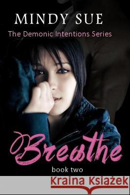 Breathe Mindy Sue 9781542978934 Createspace Independent Publishing Platform