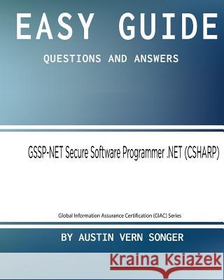 Easy Guide: GSSP-NET Secure Software Programmer .NET: Questions and Answers Songer, Austin Vern 9781542979382