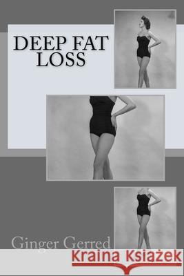 Deep Fat Loss Ginger Gerred 9781542980234